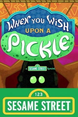 watch free When You Wish Upon a Pickle: A Sesame Street Special hd online