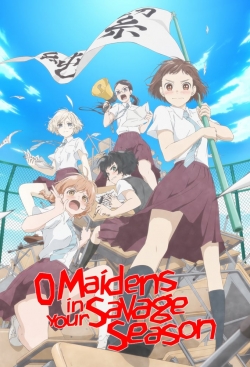 watch free O Maidens In Your Savage Season hd online