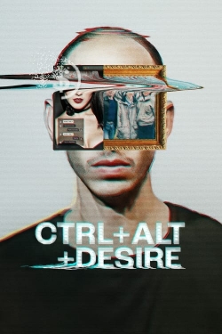 watch free CTRL+ALT+DESIRE hd online