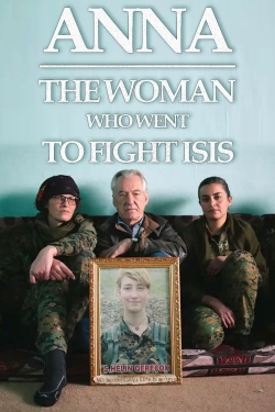 watch free Anna: The Woman Who Went to Fight ISIS hd online