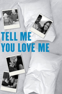 watch free Tell Me You Love Me hd online