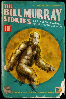 watch free The Bill Murray Stories: Life Lessons Learned from a Mythical Man hd online