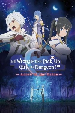 watch free Is It Wrong to Try to Pick Up Girls in a Dungeon?: Arrow of the Orion hd online