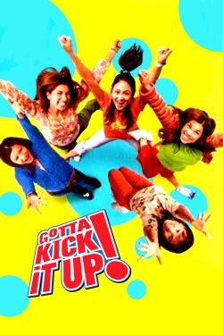 watch free Gotta Kick It Up! hd online