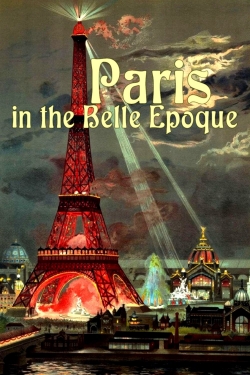 watch free Paris in the Belle Epoque hd online