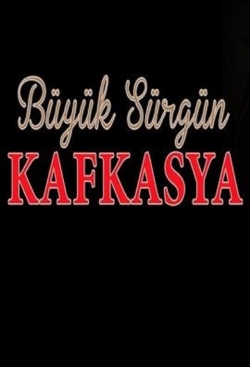 watch free Büyük Sürgün Kafkasya hd online