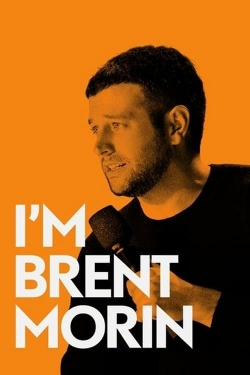 watch free I'm Brent Morin hd online