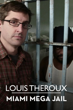 watch free Louis Theroux: Miami Mega-Jail hd online