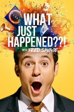 watch free What Just Happened??! with Fred Savage hd online