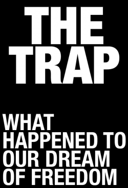 watch free The Trap: What Happened to Our Dream of Freedom hd online