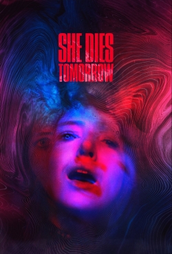 watch free She Dies Tomorrow hd online