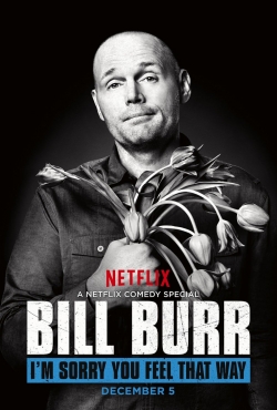 watch free Bill Burr: I'm Sorry You Feel That Way hd online