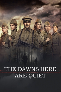 watch free The Dawns Here Are Quiet hd online