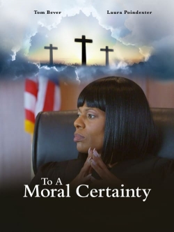 watch free To A Moral Certainty hd online