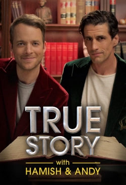 watch free True Story with Hamish & Andy hd online