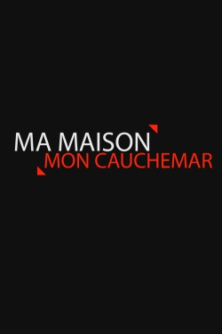 watch free Ma maison, mon cauchemar hd online