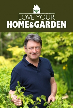 watch free Love Your Home and Garden hd online