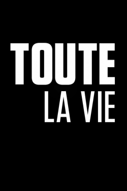 watch free Toute la vie hd online