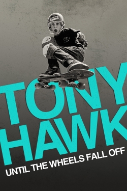 watch free Tony Hawk: Until the Wheels Fall Off hd online