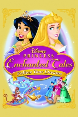 watch free Disney Princess Enchanted Tales: Follow Your Dreams hd online