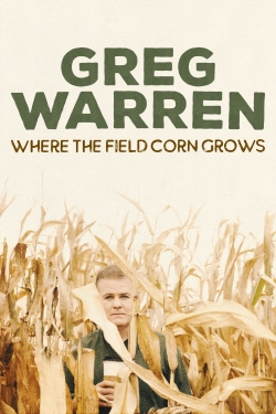 watch free Greg Warren: Where the Field Corn Grows hd online