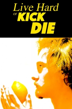 watch free Live Hard or Kick Die hd online