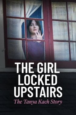 watch free The Girl Locked Upstairs: The Tanya Kach Story hd online