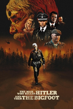 watch free The Man Who Killed Hitler and Then the Bigfoot hd online