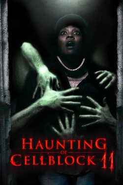 watch free Haunting of Cellblock 11 hd online