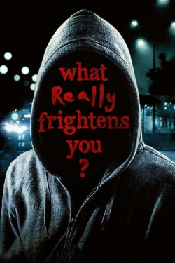 watch free What Really Frightens You? hd online