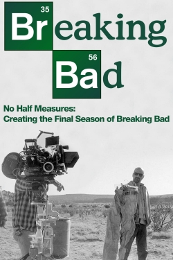 watch free No Half Measures: Creating the Final Season of Breaking Bad hd online