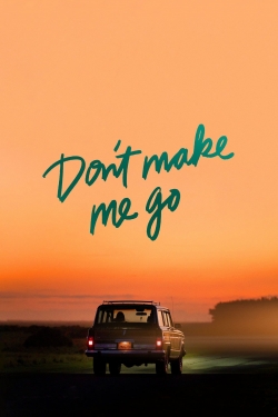 watch free Don't Make Me Go hd online