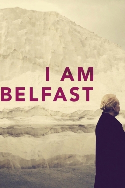 watch free I Am Belfast hd online