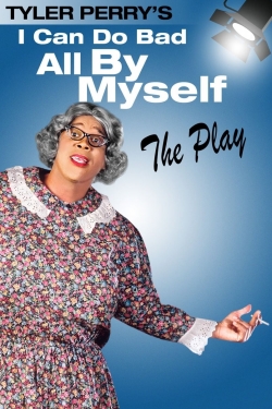 watch free Tyler Perry's I Can Do Bad All By Myself - The Play hd online