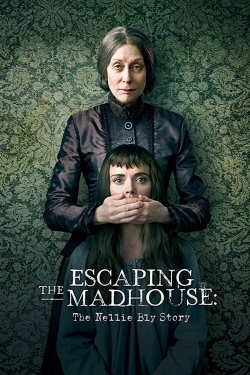 watch free Escaping the Madhouse: The Nellie Bly Story hd online