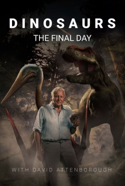 watch free Dinosaurs: The Final Day with David Attenborough hd online