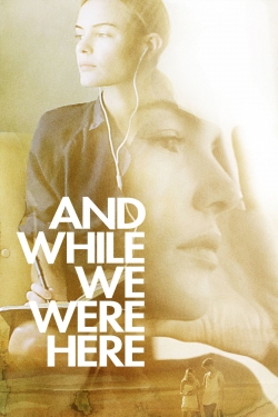 watch free And While We Were Here hd online