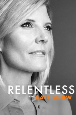 watch free Relentless With Kate Snow hd online