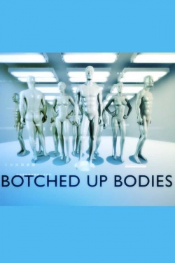 watch free Botched Up Bodies hd online