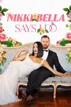 watch free Nikki Bella Says I Do hd online