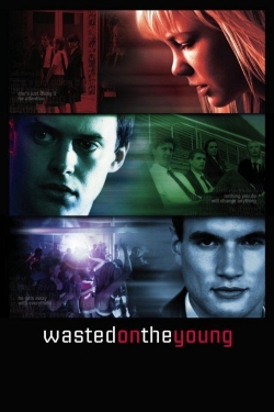 watch free Wasted on the Young hd online