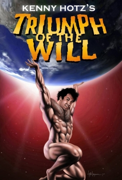 watch free Kenny Hotz's Triumph of the Will hd online