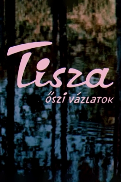 watch free Tisza: Autumn Sketches hd online