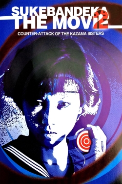 watch free Sukeban Deka the Movie 2: Counter-Attack of the Kazama Sisters hd online