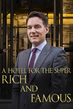 watch free A Hotel for the Super Rich & Famous hd online