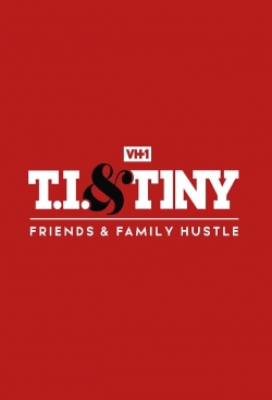 watch free T.I. & Tiny: Friends & Family Hustle hd online