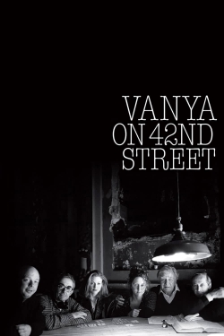 watch free Vanya on 42nd Street hd online