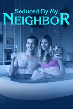 watch free Seduced by My Neighbor hd online