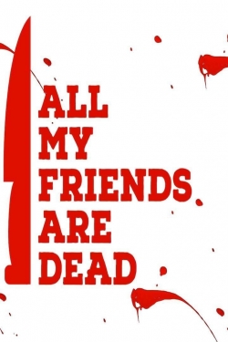 watch free All My Friends Are Dead hd online