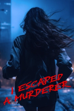 watch free I Escaped a Murderer hd online